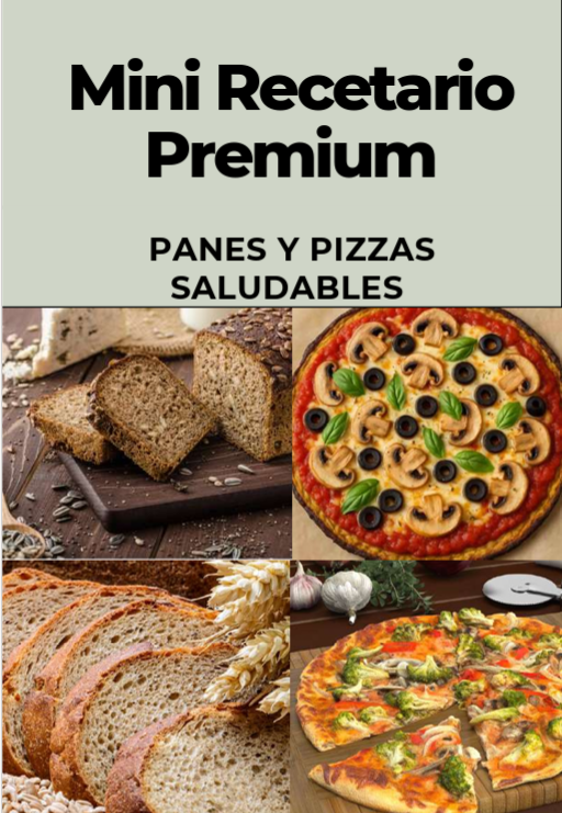 MINI RECETARIO PREMIUM - PANES Y PIZZAS SALUDABLES